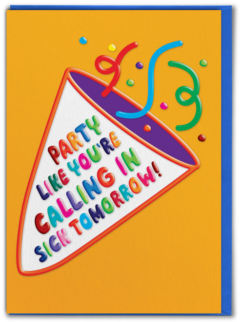 Funny (Embossed) Birthday Card - Party Call In Sick