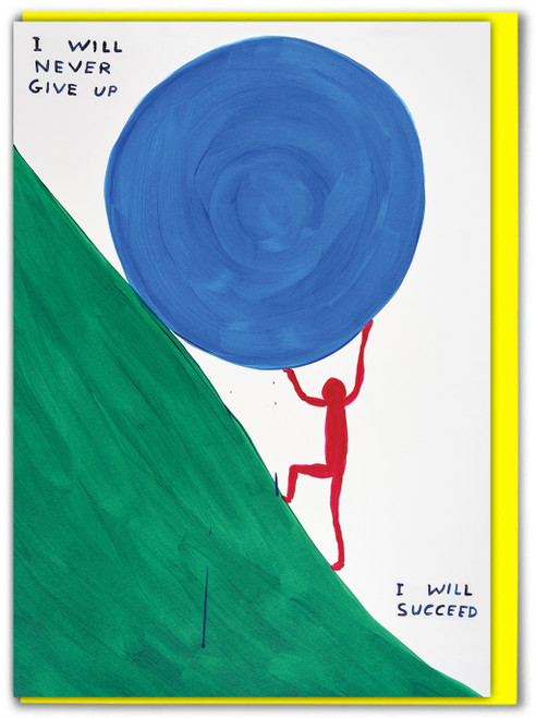 Funny David Shrigley I Will Never Give Up Good Luck Card