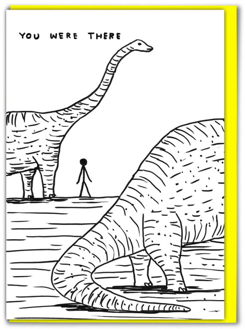 Funny Dinosaur I Was There Birthday Card By David Shrigley
