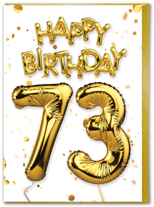 73rd Birthday Card - Age 73 Balloon Gold