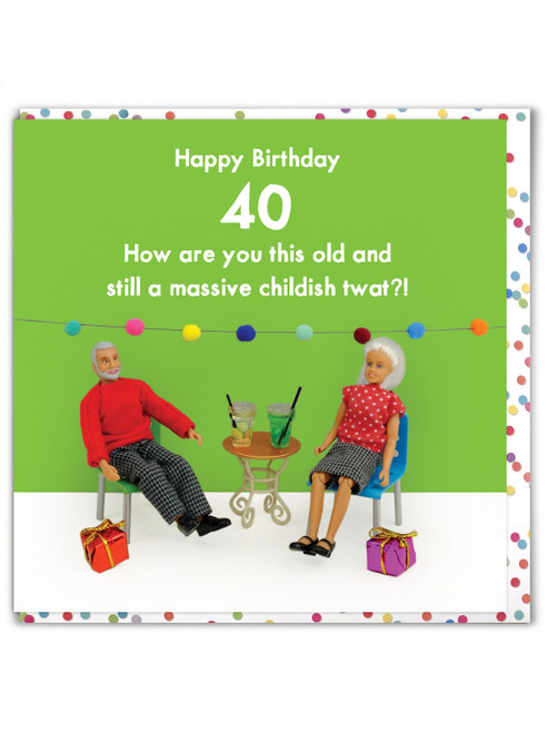 Funny 40th Birthday Card - Massive Childish Tw*t