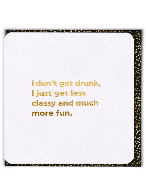 Funny Birthday Card (Gold Foiled) Don't Get Drunk