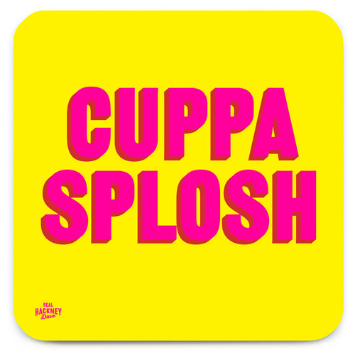 Funny Coaster - Cuppa Splosh By Real Hackney Dave