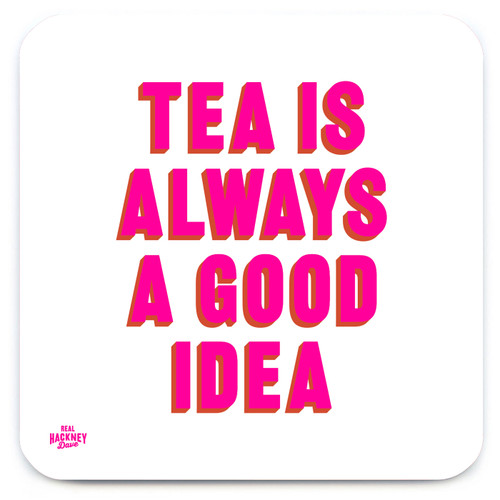 Funny Coaster - Tea Is Always A Good Idea By Real Hackney Dave