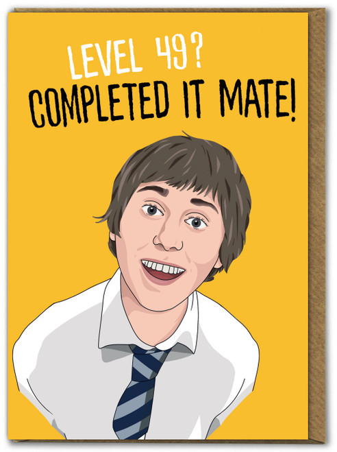 Funny 50th Birthday Card - 49 Completed It Mate