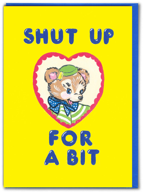 Shut Up For A Bit Birthday Card By Magda Archer