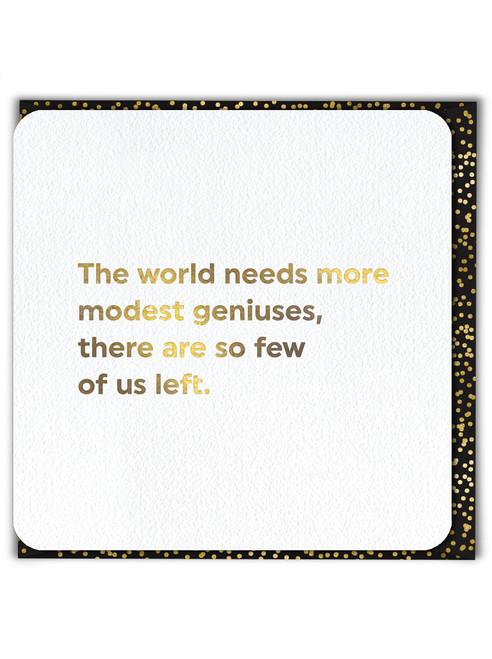 Funny Birthday Card (Gold Foiled) Modest Geniuses