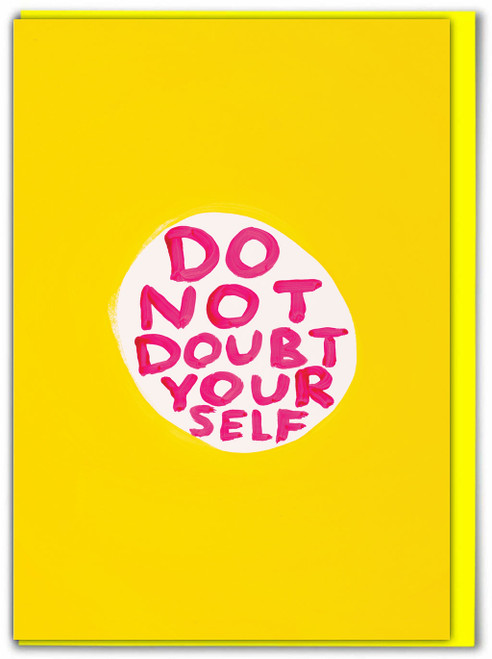 Funny Do Not Doubt Yourself Birthday Card By David Shrigley