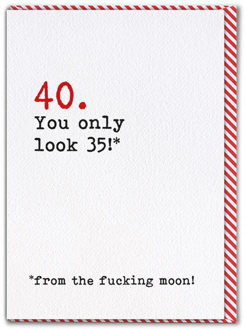 Rude 40th Birthday Card - You Only Look 35 By Brainbox Candy
