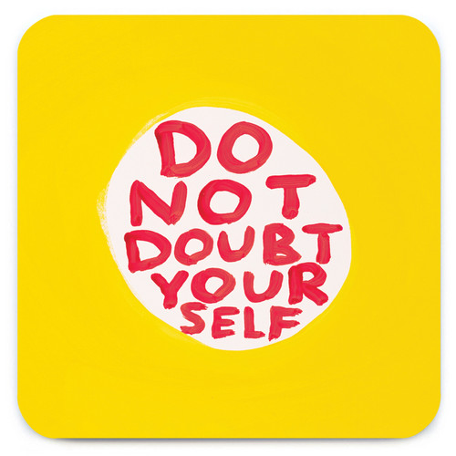 Funny Coaster - Do Not Doubt Yourself By David Shrigley