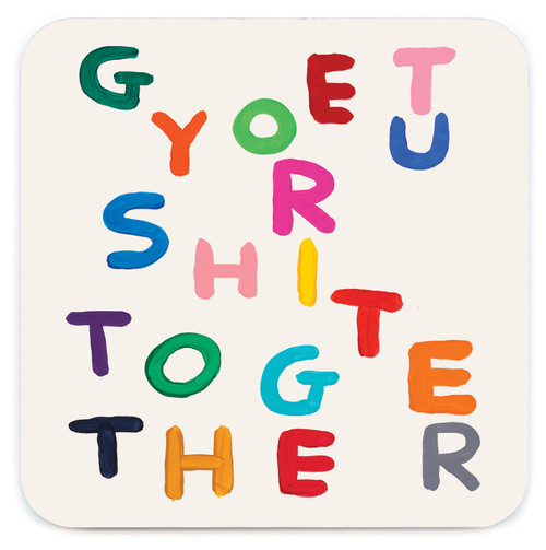 Rude Coaster - Get Your Shit Together By David Shrigley