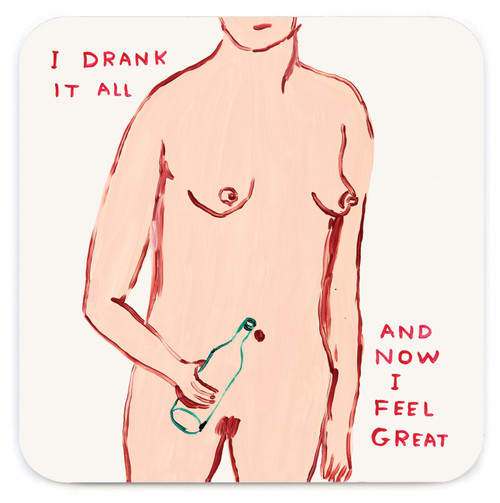Funny Coaster - I Drank It All By David Shrigley