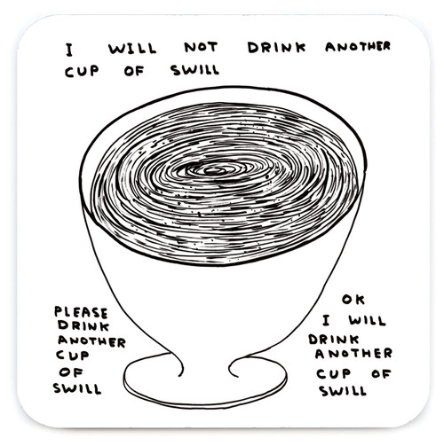 Funny Coaster - Another Cup Of Swill By David Shrigley