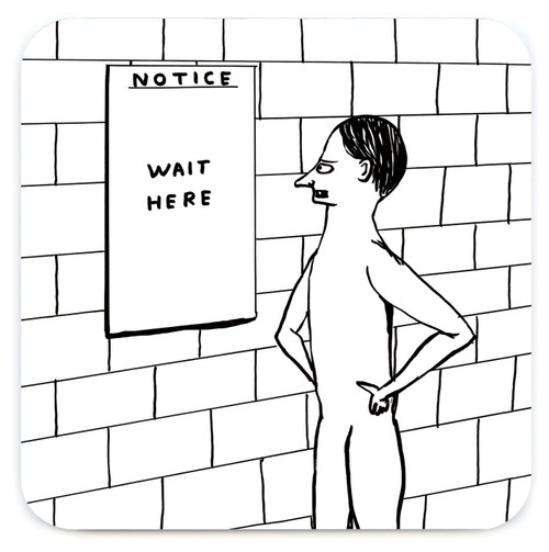 Funny Coaster - Notice Wait Here By David Shrigley