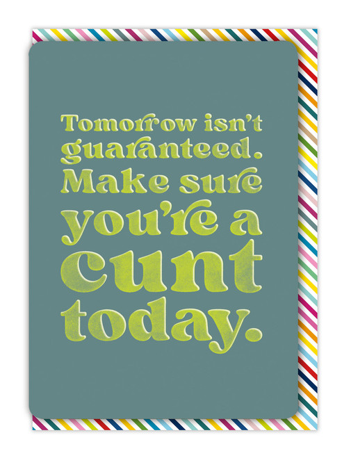 Funny Tomorrow Isn't Guaranteed Birthday Card