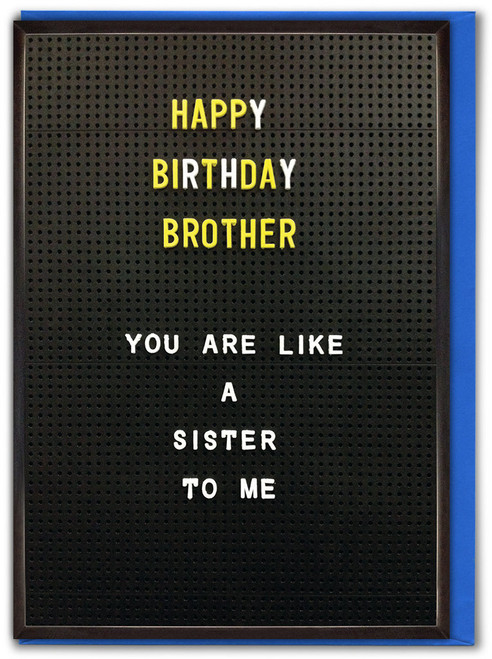 Funny Brother Birthday Card - Like a Sister to Me