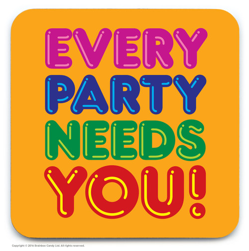 Funny Coaster - Every Party Needs You