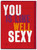 Funny Valentines Card You Is Like Well Sexy