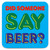 Funny Coaster - Someone Say Beer?