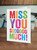 Missing You Card - Miss You Soooo Much