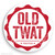 Rude Badge Old Twat By Brainbox Candy