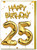25th Birthday Card - Age 25 Balloon Gold