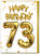 73rd Birthday Card - Age 73 Balloon Gold
