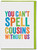 Funny You Can't Spell Cousins Birthday Card By Brainbox Candy
