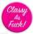 Rude Badge Classy As F
