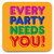 Funny Coaster - Every Party Needs You