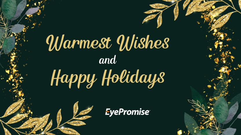 Warmest Wishes and Happy Holidays from EyePromise® Warmest Wishes and Happy Holidays from EyePromise®