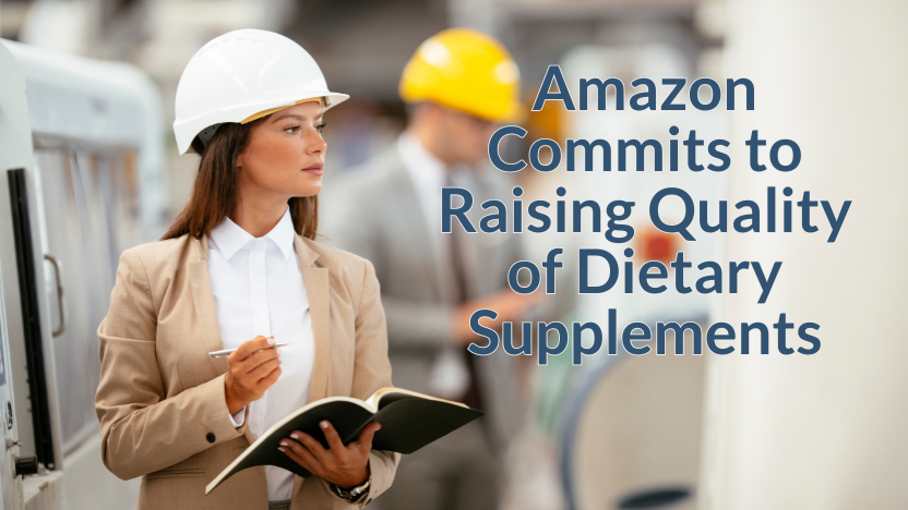 Amazon Updates Quality Requirements for Supplements Amazon Updates Quality Requirements for Supplements