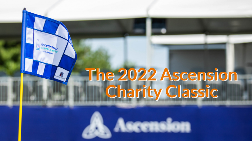 The 2022 Ascension Charity Classic The 2022 Ascension Charity Classic