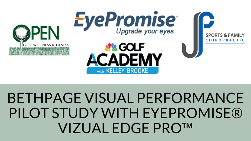 BETHPAGE VISUAL PERFORMANCE PILOT STUDY WITH EYEPROMISE®   VIZUAL EDGE PRO™ BETHPAGE VISUAL PERFORMANCE PILOT STUDY WITH EYEPROMISE®   VIZUAL EDGE PRO™
