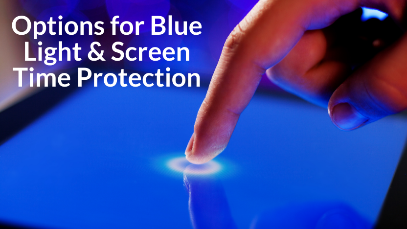 Blue Light Protection: What Are Your Options? Blue Light Protection: What Are Your Options?