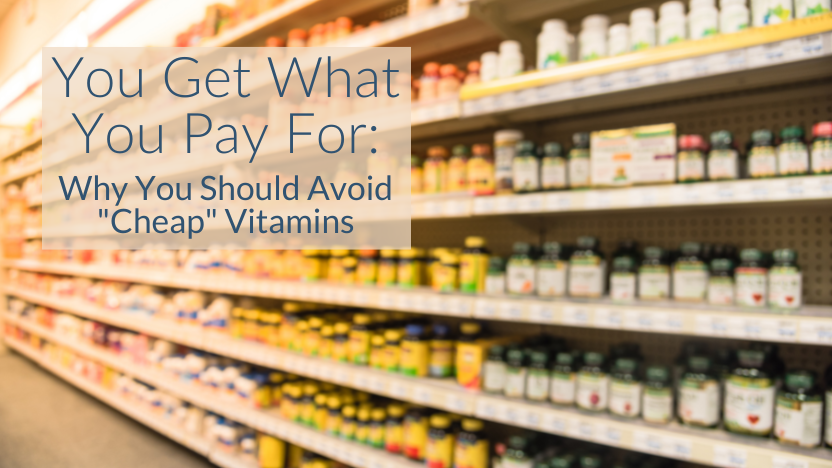 Why Cheaper Isn’t Always Better When It Comes to Vitamins Why Cheaper Isn’t Always Better When It Comes to Vitamins
