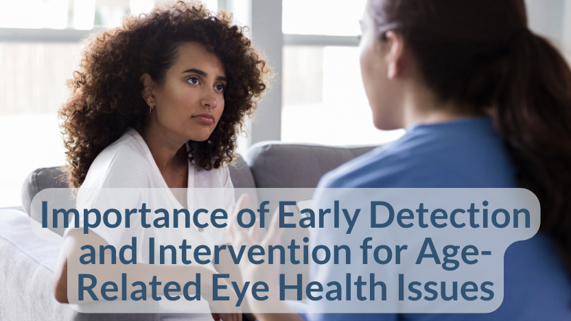 Early Detection & Intervention: Critical for Age-Related Eye Health Early Detection & Intervention: Critical for Age-Related Eye Health