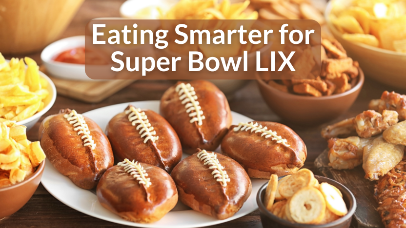 Making Healthy Choices for Super Bowl LIX Making Healthy Choices for Super Bowl LIX