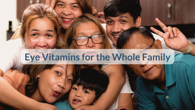 Eye Vitamins for Your Whole Family Eye Vitamins for Your Whole Family