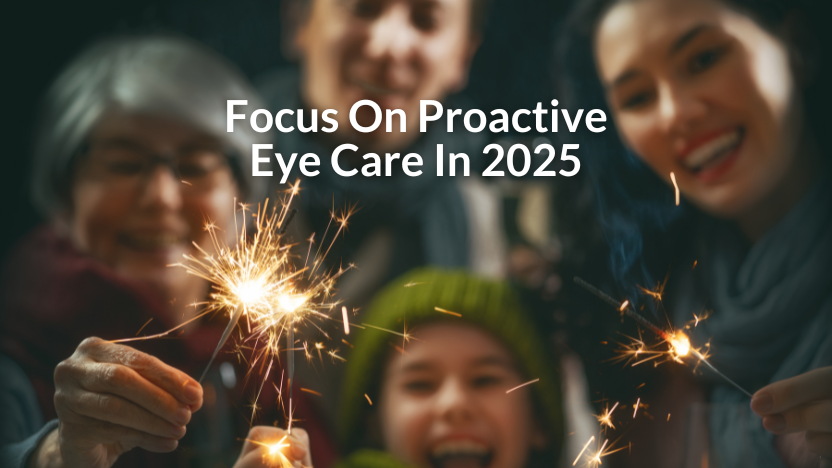 In 2025, Focus On Proactive Eye Care. In 2025, Focus On Proactive Eye Care.