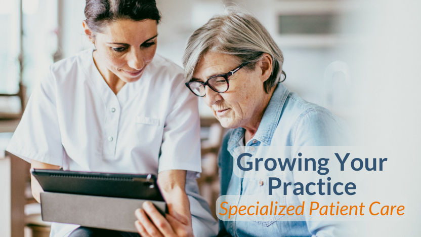 Grow Your Practice By Offering More Specialized Care Grow Your Practice By Offering More Specialized Care