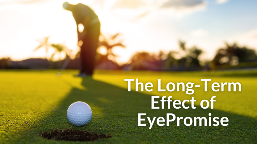 The Impact of Long-Term EyePromise® Use The Impact of Long-Term EyePromise® Use
