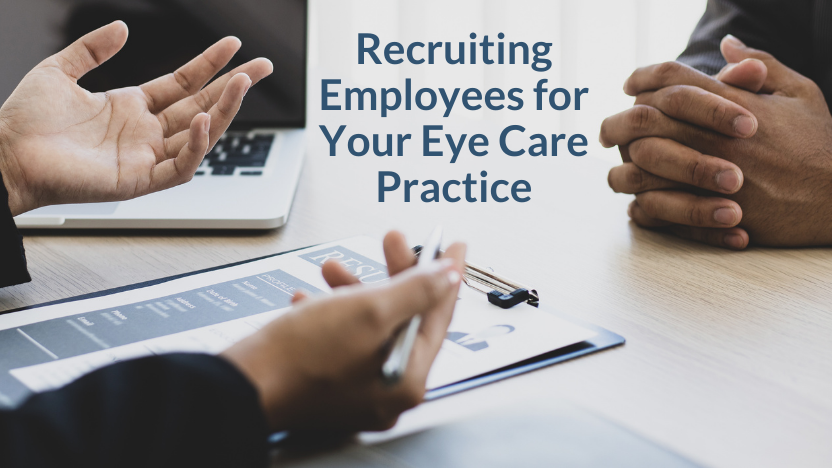 Tips for Recruiting Employees for Your Eye Care Practice Tips for Recruiting Employees for Your Eye Care Practice