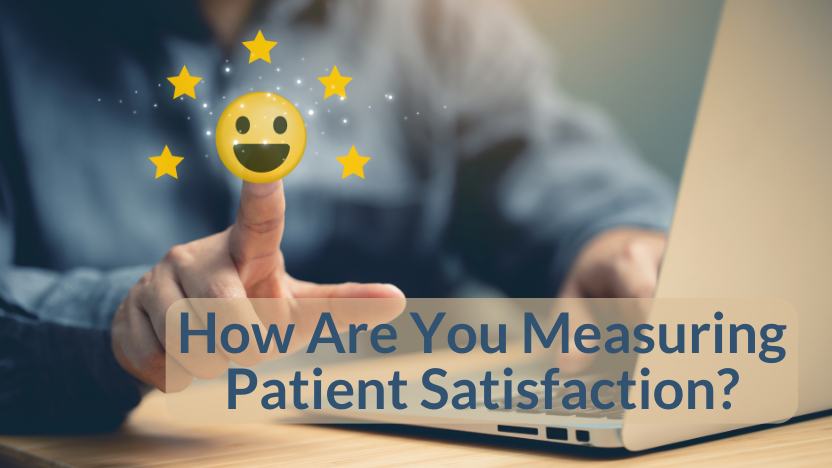 Are You Measuring Patient Satisfaction? Are You Measuring Patient Satisfaction?
