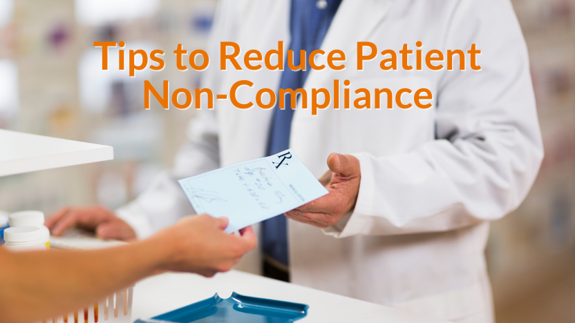 Tips for Overcoming Non-Compliance In Your Patients Tips for Overcoming Non-Compliance In Your Patients