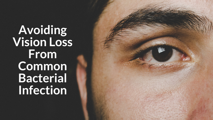 How to Avoid Vision Loss Due to a Common Bacterial Infection How to Avoid Vision Loss Due to a Common Bacterial Infection