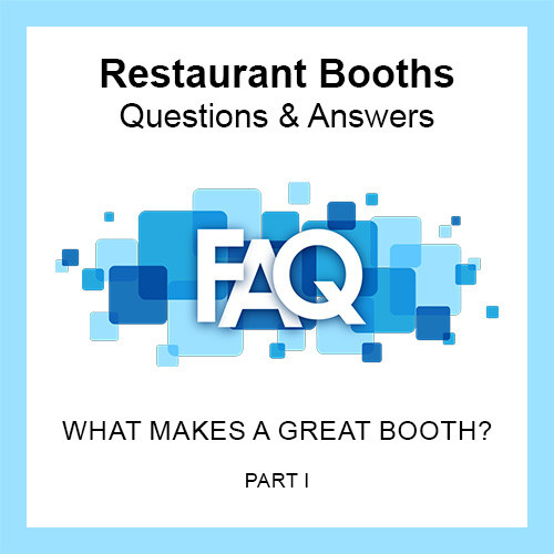 Restaurant Booths - Frequently Asked Questions - FAQ - Part I