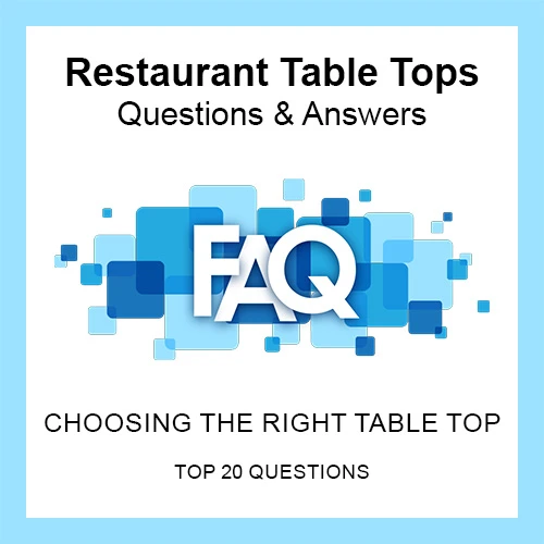 Restaurant Table Tops – 20 Questions & Answers