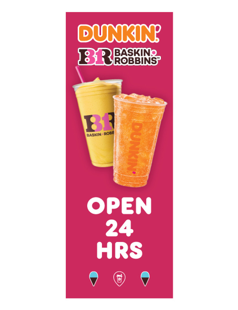 Dunkin' & BR 3'x8' Lamppost Banner "Open 24 Hrs"