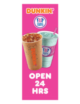 Dunkin' & BR 3'x8' Lamppost Banner "Open 24 Hrs"